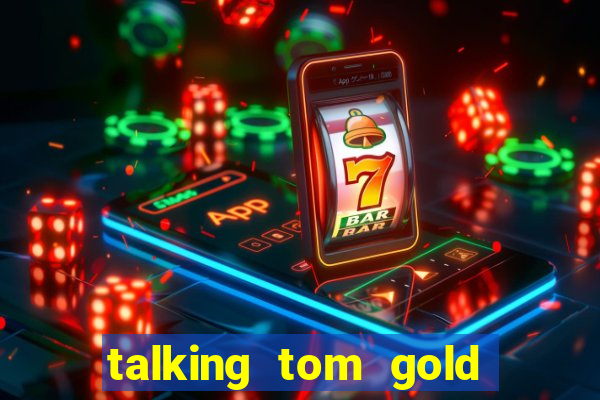 talking tom gold run 1.0 5.684 apk